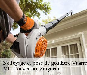 Nettoyage et pose de gouttière  vuarrens-1418 MD Couverture Zingueur